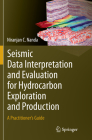 Seismic Data Interpretation and Evaluation for Hydrocarbon Exploration and Production: A Practitioner's Guide Cover Image