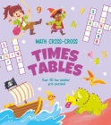 Math Criss-Cross Times Tables: Over 80 Fun Number Grid Puzzles! By Gabriele Tafuni (Illustrator), Annabel Savery Cover Image