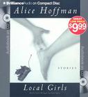 Local Girls By Alice Hoffman, Laural Merlington (Read by), Aasne Vigesaa (Read by) Cover Image