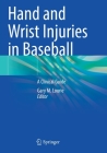 Hand and Wrist Injuries in Baseball: A Clinical Guide By Gary M. Lourie (Editor) Cover Image