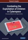 Combating the Exploitation of Children in Cyberspace: Emerging Research and Opportunities By Hossam Nabil Elshenraki (Editor) Cover Image