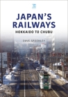 Japan's Railways: Hokkaido to Chubu By Dave Spoonley Cover Image