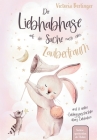 Lieblingsgeschichten übers Liebhaben - Der Liebhabhase auf der Suche nach dem Zaubertraum!: Das besondere Kinderbuch mit wunderschönen Vorlesegeschich Cover Image