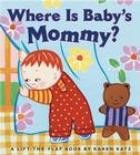 Where Is Baby's Mommy?: A Karen Katz Lift-the-Flap Book By Karen Katz, Karen Katz (Illustrator) Cover Image