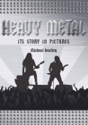 Heavy Metal: The Story in Pictures Cover Image