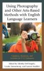 Using Photography and Other Arts-Based Methods With English Language Learners: Guidance, Resources, and Activities for P-12 Educators By Tabitha Dell'angelo (Editor), Louise Ammentorp (Editor), Lauren Madden (Editor) Cover Image