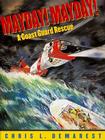 Mayday! Mayday!: A Coast Guard Rescue By Chris L. Demarest, Chris L. Demarest (Illustrator) Cover Image