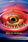 The Way of Abhyasa: How To Meditate By J. P. Vaswani Cover Image