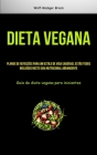Dieta vegana: Planos de refeições para um estilo de vida saudável estão todos incluídos neste guia nutricional abrangente (Guia de d By Wolf-Rüdiger Brück Cover Image