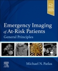 Emergency Imaging of At-Risk Patients: General Principles By Michael N. Patlas (Editor) Cover Image