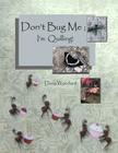 Don't Bug Me; I'm Quilling!: Paper Quilling Projects Cover Image