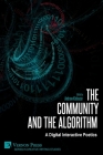 The Community and the Algorithm: A Digital Interactive Poetics (Creative Writing Studies) By Andrew Klobucar (Editor), David Jhave Johnston (Foreword by) Cover Image