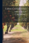 Farm-Gardening and Seed-Growing By Francis Brill, Orange Judd and Company (Created by) Cover Image