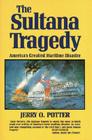 The Sultana Tragedy: America's Greatest Maritime Disaster By Jerry Potter Cover Image