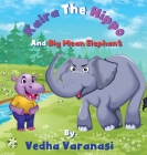 Kaira The Hippo And Big Mean Elephant By Vedha Varanasi Cover Image