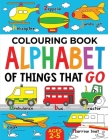 Colouring Book: Alphabet of Things That Go (UK edition): Ages 2-5 By Fairywren Publishing Cover Image