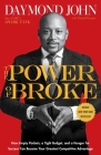 The Power of Broke: How Empty Pockets, a Tight Budget, and a Hunger for Success Can Become Your Greatest Competitive Advantage By Daymond John, Daniel Paisner Cover Image