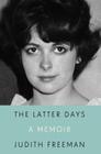 The Latter Days: A Memoir By Judith Freeman Cover Image