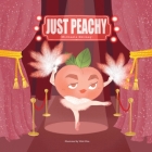 Just Peachy By Michaela Skilney, Vikki Chiu (Illustrator) Cover Image