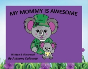 My Mommy Is Awesome By Anthony Calloway Cover Image