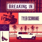 Breaking in By Tyler Schwanke Cover Image
