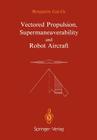 Vectored Propulsion, Supermaneuverability and Robot Aircraft (Ifip Series on Computer Graphics) Cover Image