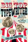 Big Top Typewriter: My Inside Adventures through the World of Circus Cover Image