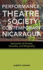 Performance, Theatre, and Society in Contemporary Nicaragua: Spectacles of Gender, Sexuality, and Marginality By Alberto Guevara Cover Image