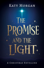 The Promise and the Light: A Christmas Retelling By Katy Morgan Cover Image