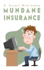 Mundane Insurance By D. Stuart McCreadie Cover Image