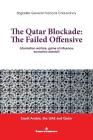 The Qatar Blocade: The Failed Offensive: Information Warfare, Game of Influence, Economic Standoff By Francois Chauvancy Cover Image