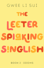 The Leeter Spiaking Singlish: Book 2: Idioms (The Leeter  Spiaking Singlish) Cover Image