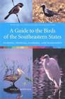 A Guide to the Birds of the Southeastern States: Florida, Georgia, Alabama, and Mississippi Cover Image
