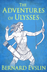 The Adventures of Ulysses By Bernard Evslin Cover Image