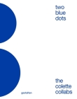 Two Blue Dots: Colette Collaborations By Gestalten (Editor), Yorgo Tloupas (Editor) Cover Image