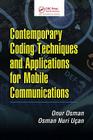 Contemporary Coding Techniques and Applications for Mobile Communications By Onur Osman, Osman Nuri Ucan Cover Image