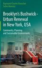 Brooklyn's Bushwick - Urban Renewal in New York, USA: Community, Planning and Sustainable Environments By Raymond Charles Rauscher, Salim Momtaz Cover Image