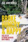 Broke, Hungry, and Happy: The Life of Extreme Kayaker Dave Norell By Rae Ann Norell Cover Image