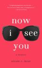 Now I See You: A Memoir By Nicole C. Kear Cover Image