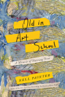 Old In Art School: A Memoir of Starting Over By Nell Painter Cover Image