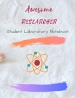 Awesome Researcher: Student Laboratory Notebook By Devsan Publishers Cover Image