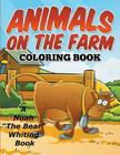 Animals On The Farm Coloring Book By Noah the Bear Whiting Cover Image