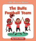 The Bulls Football Team (Little Blossom Stories) By Cecilia Minden Cover Image