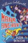 Mark Anchovy: Pizza Detective (Mark Anchovy 1) By William Goldsmith Cover Image