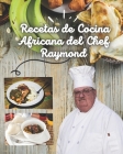 Recetas de Cocina africana del chef Raymond: Receta de la mejor cocina de África Cover Image