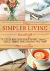 Simpler Living Handbook: A Back to Basics Guide to Organizing, Decluttering, Streamlining, and More By Jeff Davidson Cover Image