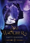 Sky Watcher: Empty Shadows By Heather Lynn Cover Image