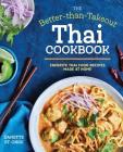 The Better Than Takeout Thai Cookbook: Favorite Thai Food Recipes Made at Home Cover Image