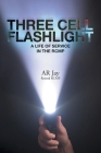 Three Cell Flashlight: A Life of Service in the RCMP By Ar Jay Cover Image