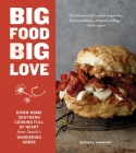 Big Food Big Love: Down-Home Southern Cooking Full of Heart from Seattle's Wandering Goose By Heather L. Earnhardt Cover Image